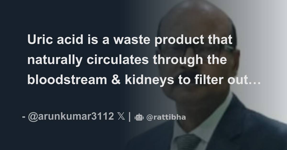 Uric acid is a waste product that naturally circulates through the