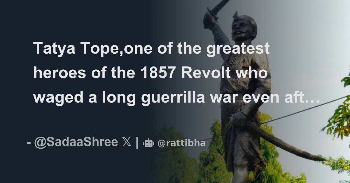 Tatya Tope,one of the greatest heroes of the 1857 Revolt who waged a ...