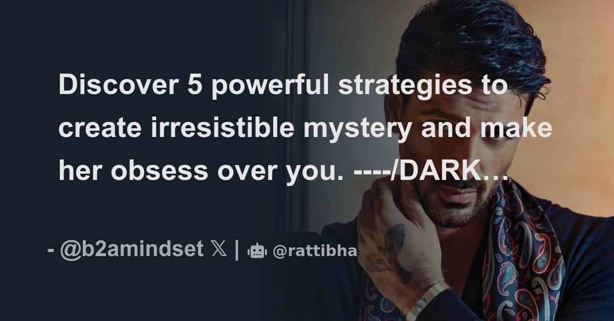 Discover 5 powerful strategies to create irresistible mystery and make ...