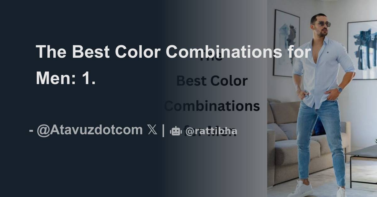 The Best Color Combinations For Men Thread From Atavuz Atavuzdotcom Rattibha 6983