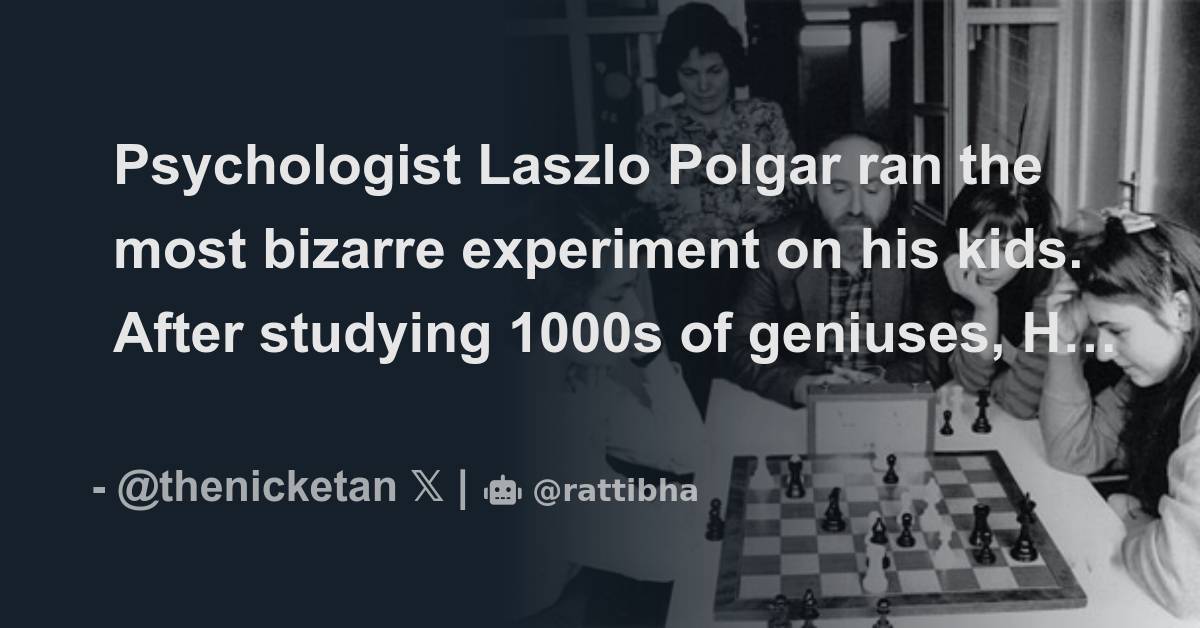 Laszlo Polgar Book How To Raise A Genius Psychologist Laszlo Polgar ran the most bizarre experiment on his kids
