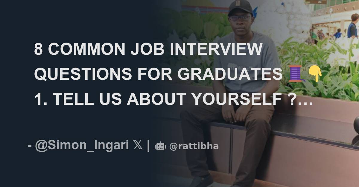 8 common job interview questions for graduates 1 tell us about