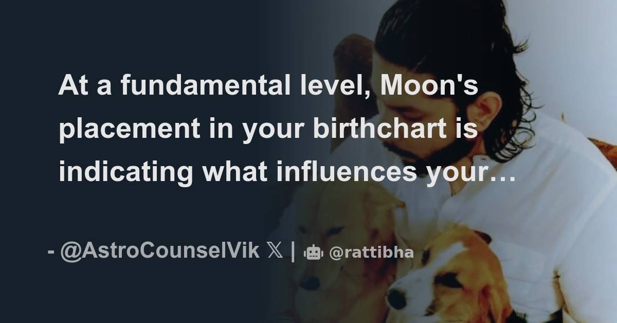 At a fundamental level, Moon's placement in your birthchart is ...