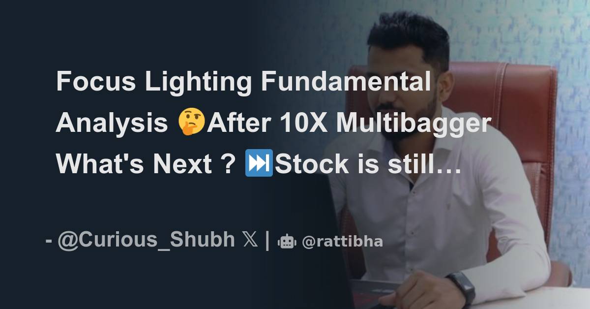 Focus Lighting Fundamental Analysis 🤔After 10X Multibagger What's Next