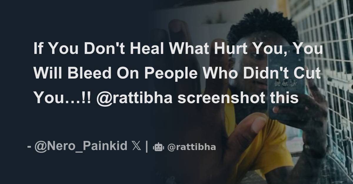 If You Don't Heal What Hurt You, You Will Bleed On People Who Didn't ...