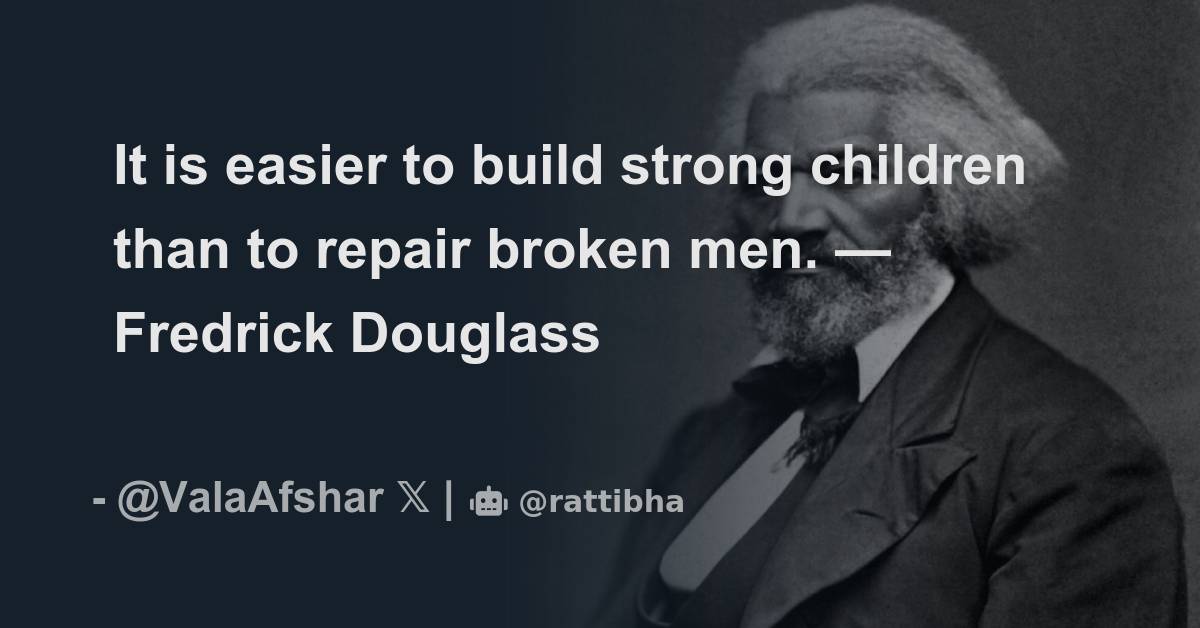 It is easier to build strong children than to repair broken men ...