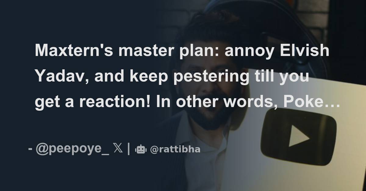 maxtern-s-master-plan-annoy-elvish-yadav-and-keep-pestering-till-you