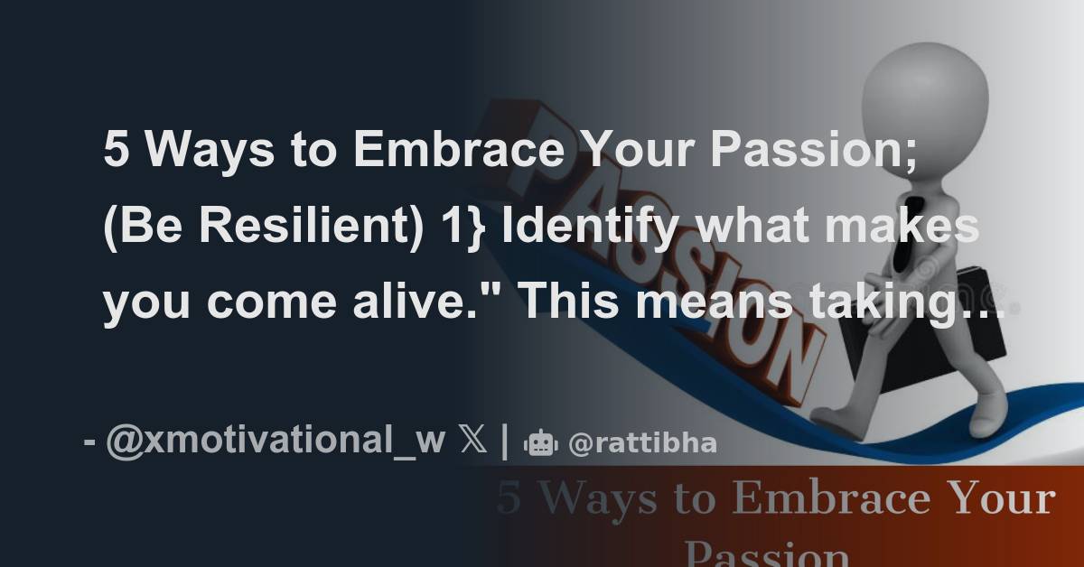 5 Ways To Embrace Your Passion Be Resilient Thread From X