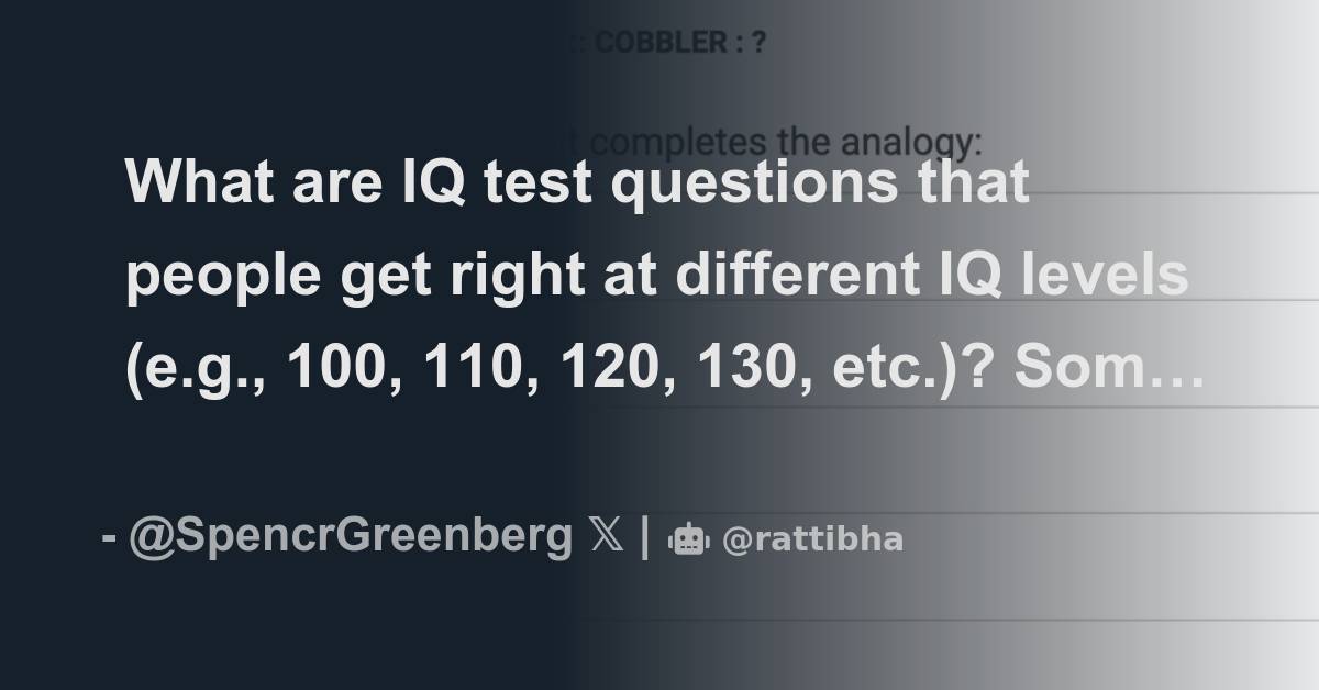 What are IQ test questions that people get right at different IQ levels ...