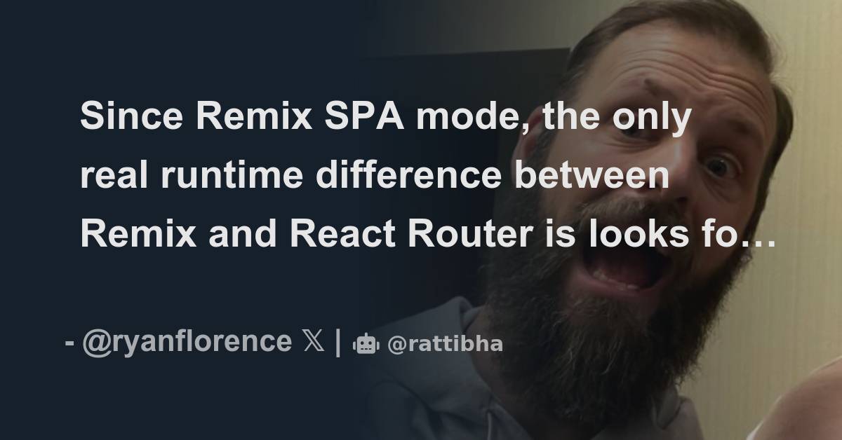 since-remix-spa-mode-the-only-real-runtime-difference-between-remix