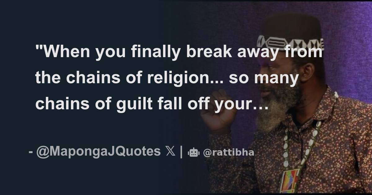 "When you finally break away from the chains of religion... so many