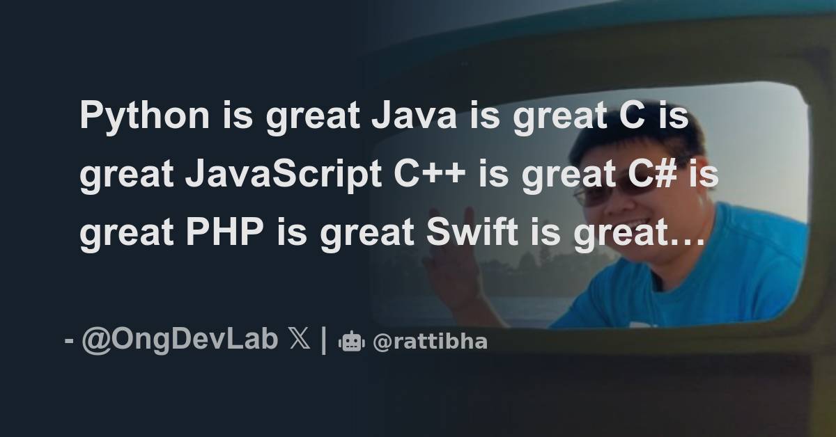 Python is great Java is great C is great JavaScript C++ is great C# is ...