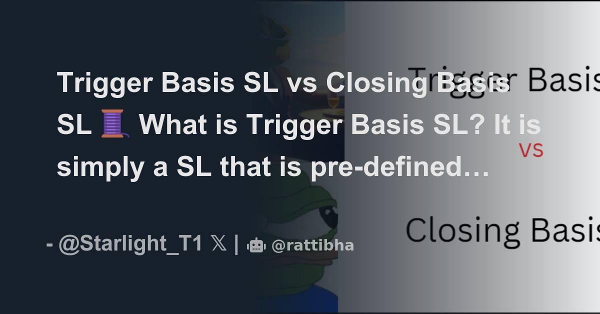 Trigger Basis SL vs Closing Basis SL 🧵 - Thread from StarlightTrader ...