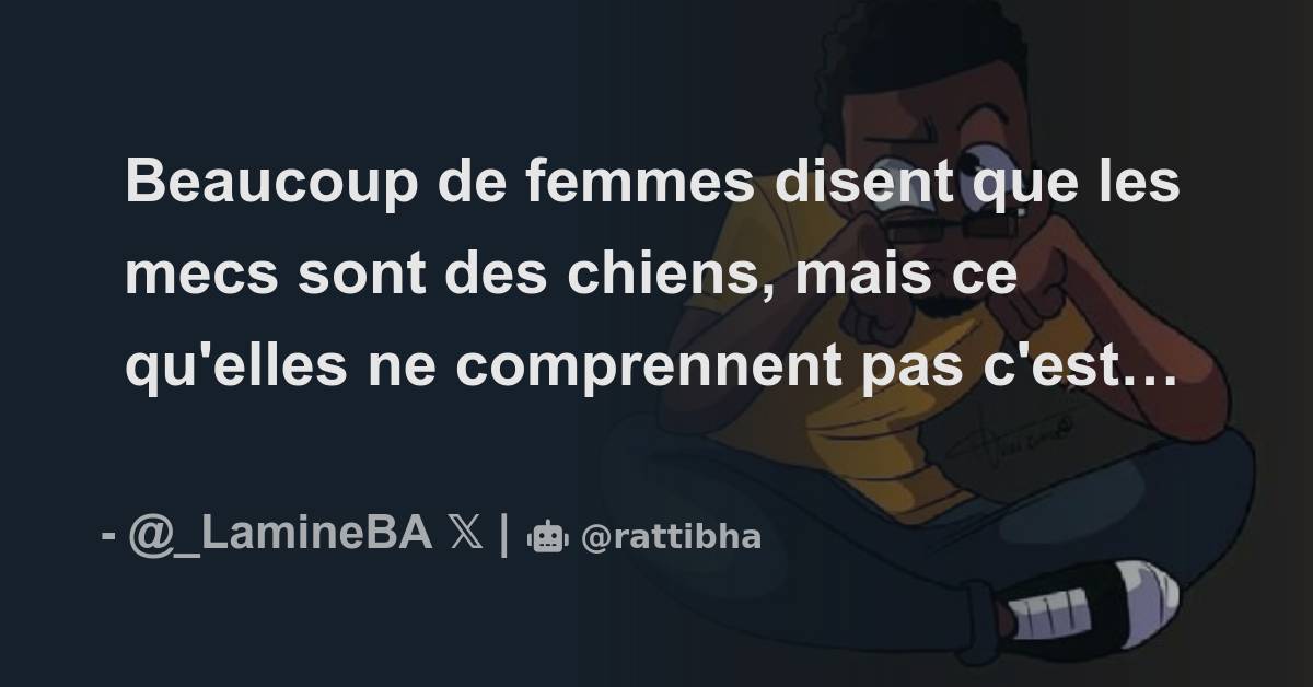 Beaucoup De Femmes Disent Que Les Mecs Sont Des Chiens Mais Ce Qu