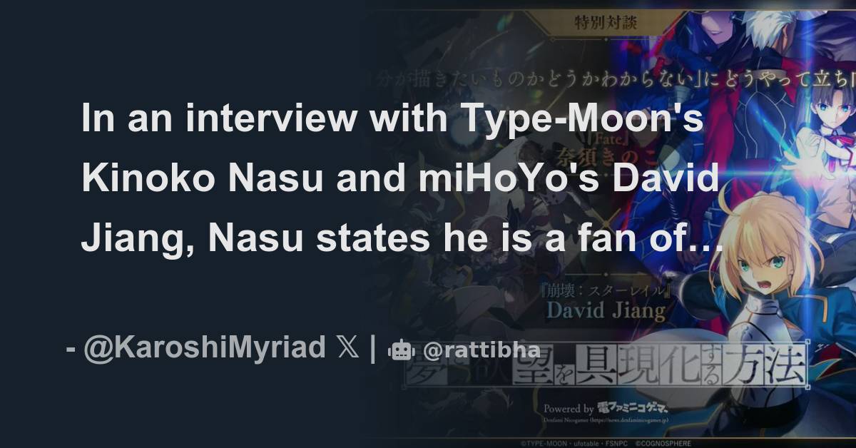 In an interview with Type-Moon's Kinoko Nasu and miHoYo's David Jiang ...