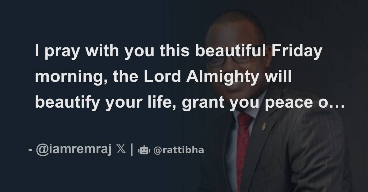 I pray with you this beautiful Friday morning, the Lord Almighty will