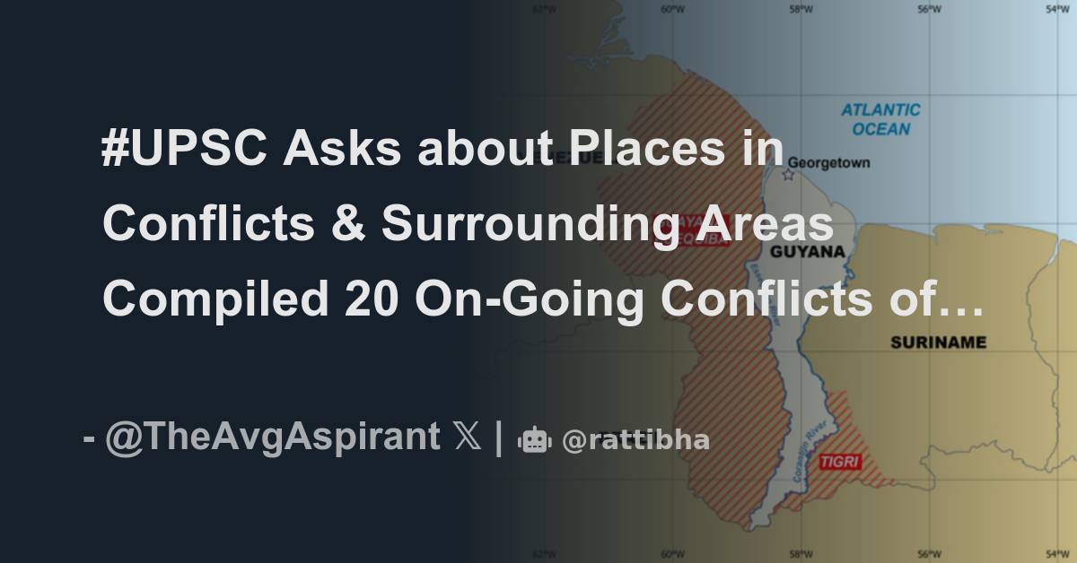 #UPSC Asks about Places in Conflicts & Surrounding Areas Compiled 20 On ...