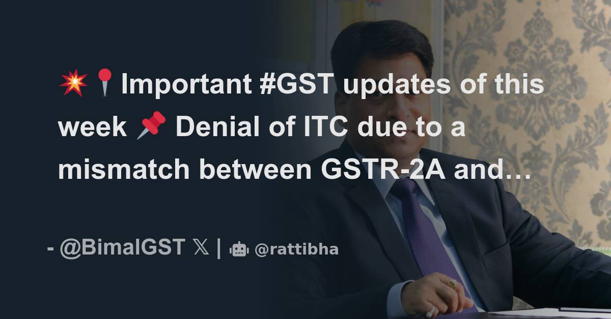 Important Gst Updates Of This Week Denial Of Itc Due To A Mismatch