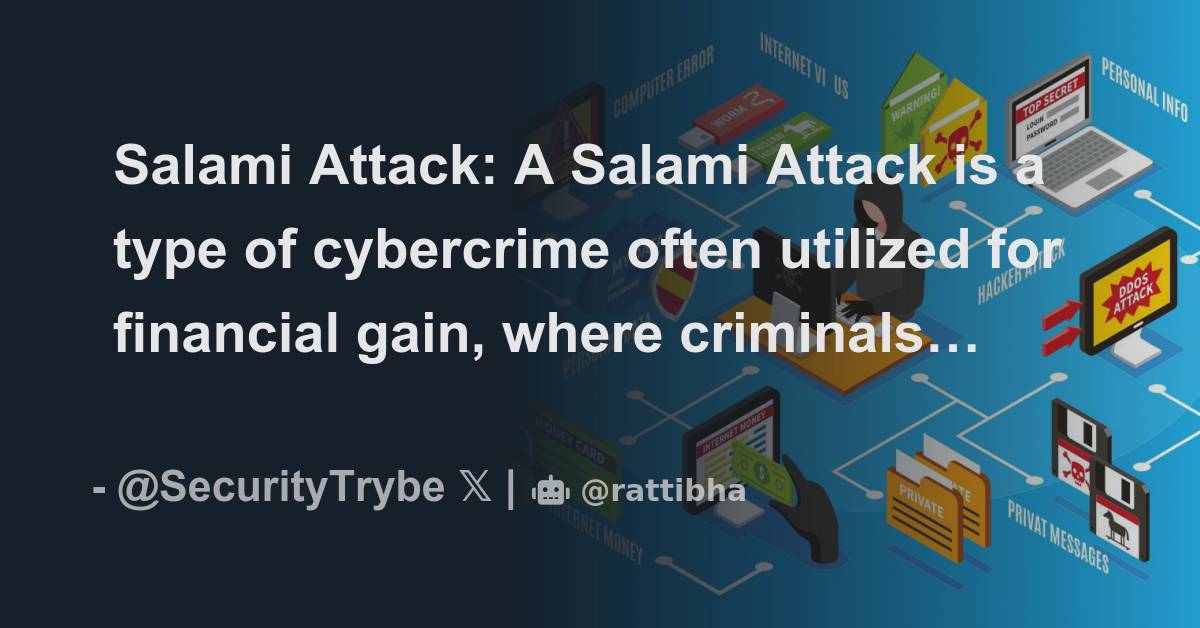 Salami Attack A Salami Attack is a type of cybercrime often utilized