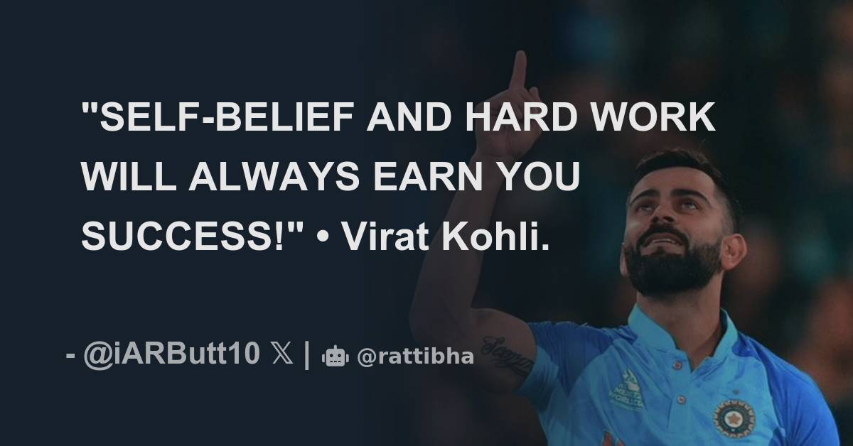 Self Belief And Hard Work Will Always Earn You Success Virat Kohli Thread From