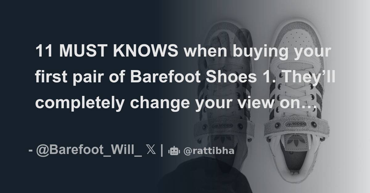 11 MUST KNOWS when buying your first pair of Barefoot Shoes 1. They’ll