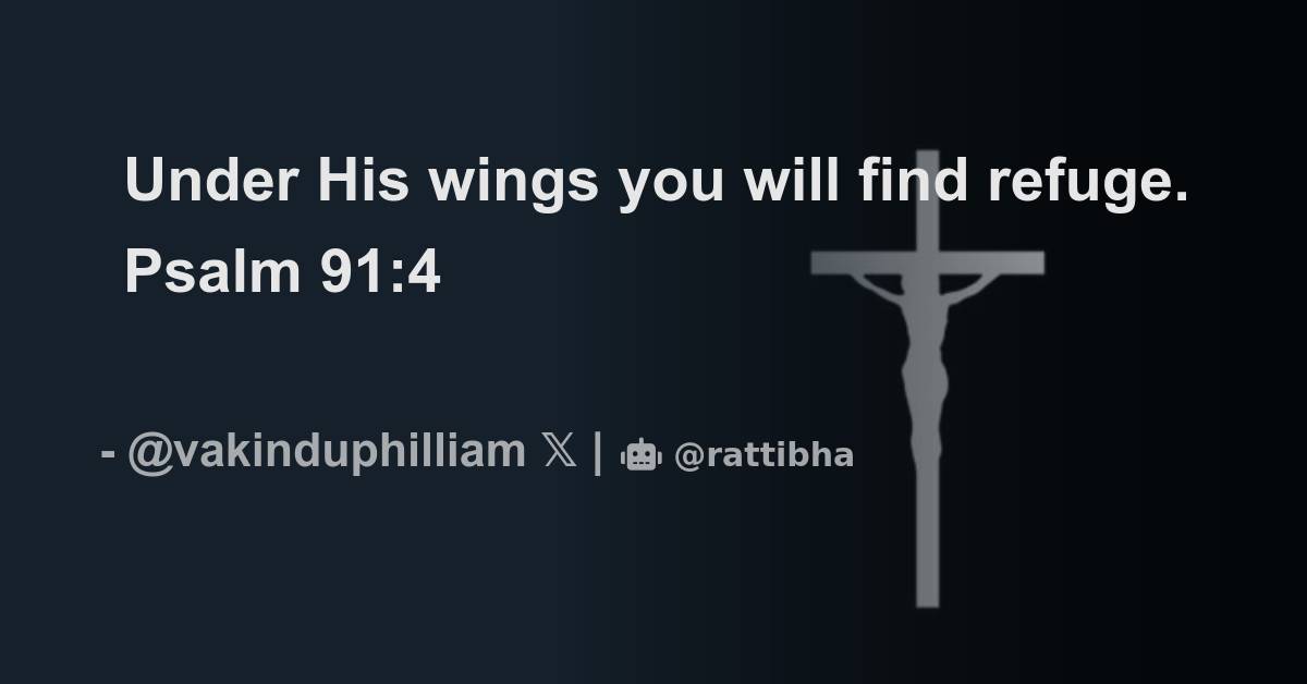 Under His wings you will find refuge. Psalm 91:4 - Thread from Vakindu ...