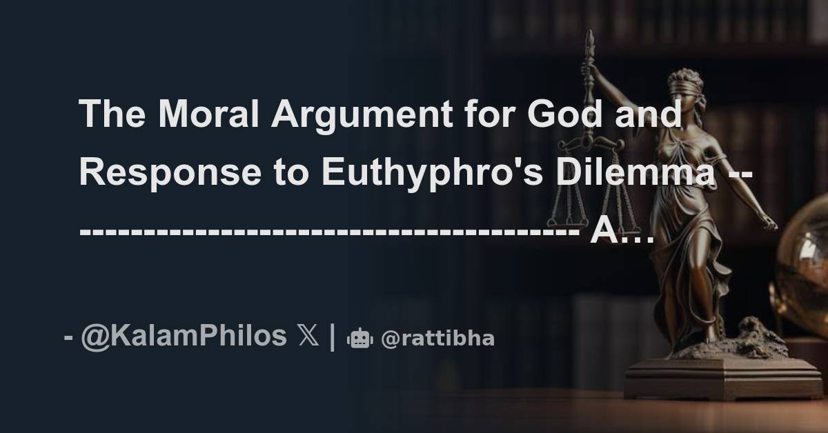 the-moral-argument-for-god-and-response-to-euthyphro-s-dilemma