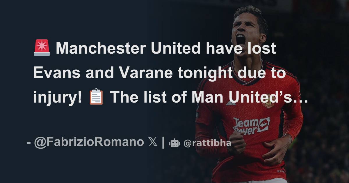 🚨 Manchester United have lost Evans and Varane tonight due to injury! 📋 ...