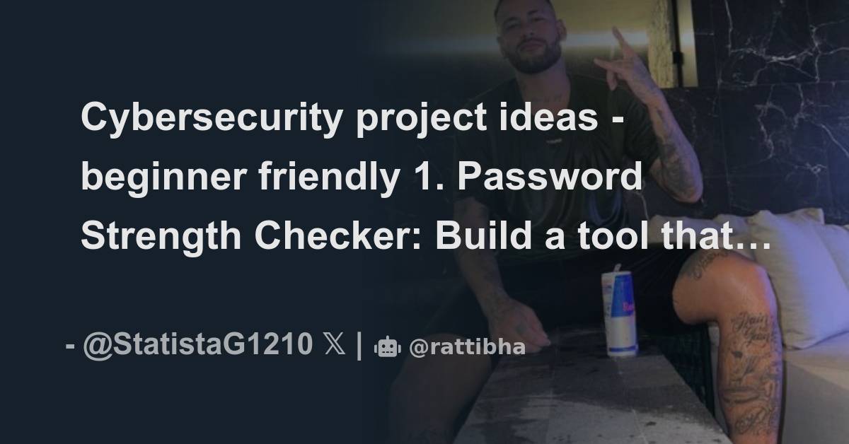Cybersecurity project ideas beginner friendly 1 password strength
