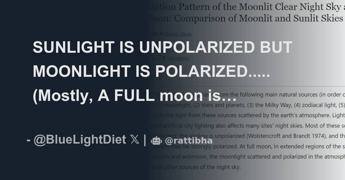 SUNLIGHT IS UNPOLARIZED BUT MOONLIGHT IS POLARIZED..... (Mostly, A FULL