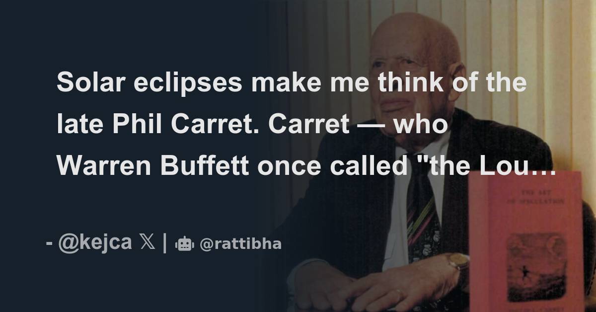 Solar eclipses make me think of the late Phil Carret. Carret — who ...