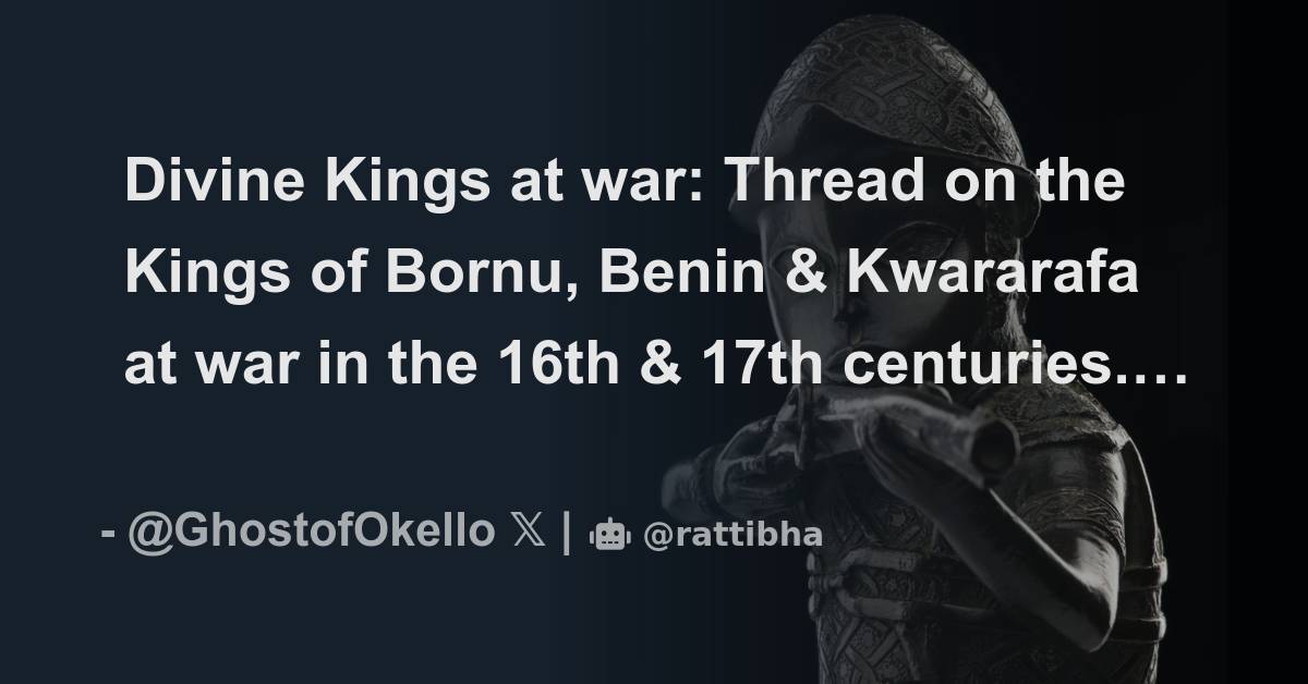 Divine Kings At War: Thread On The Kings Of Bornu, Benin & Kwararafa At ...