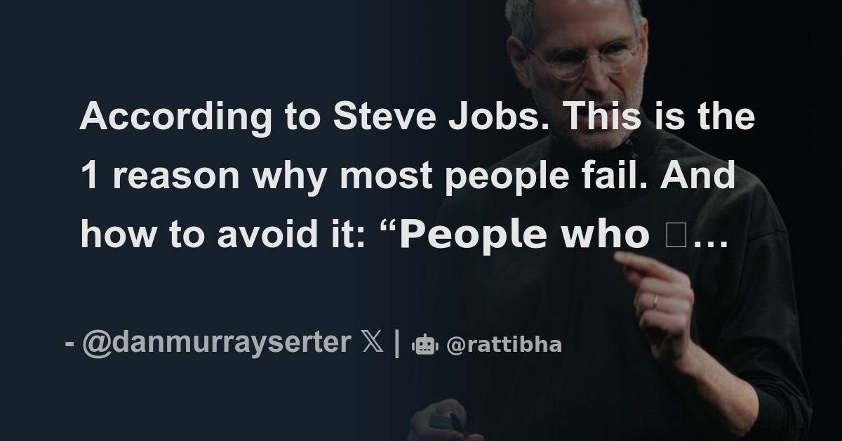 According to Steve Jobs. This is the 1 reason why most people fail. And ...