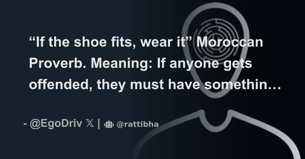 if-the-shoe-fits-wear-it-moroccan-proverb-meaning-if-anyone-gets