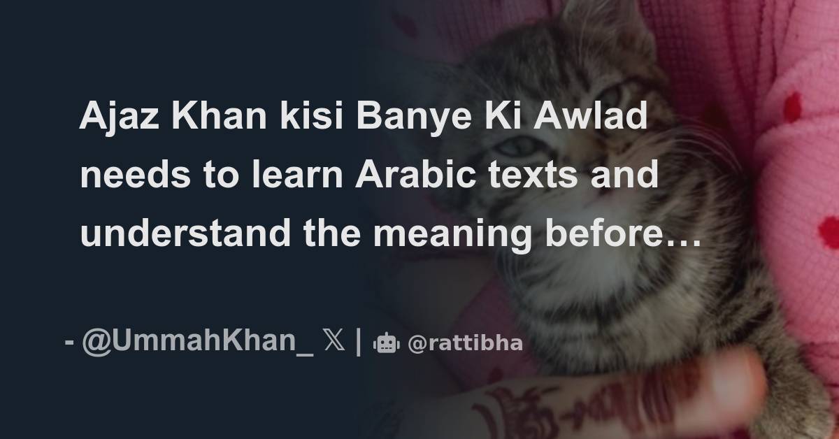 Ajaz Khan Kisi Banye Ki Awlad Needs To Learn Arabic Texts And ajaz-khan-kisi-banye-ki-awlad-needs-to-learn-arabic-texts-and