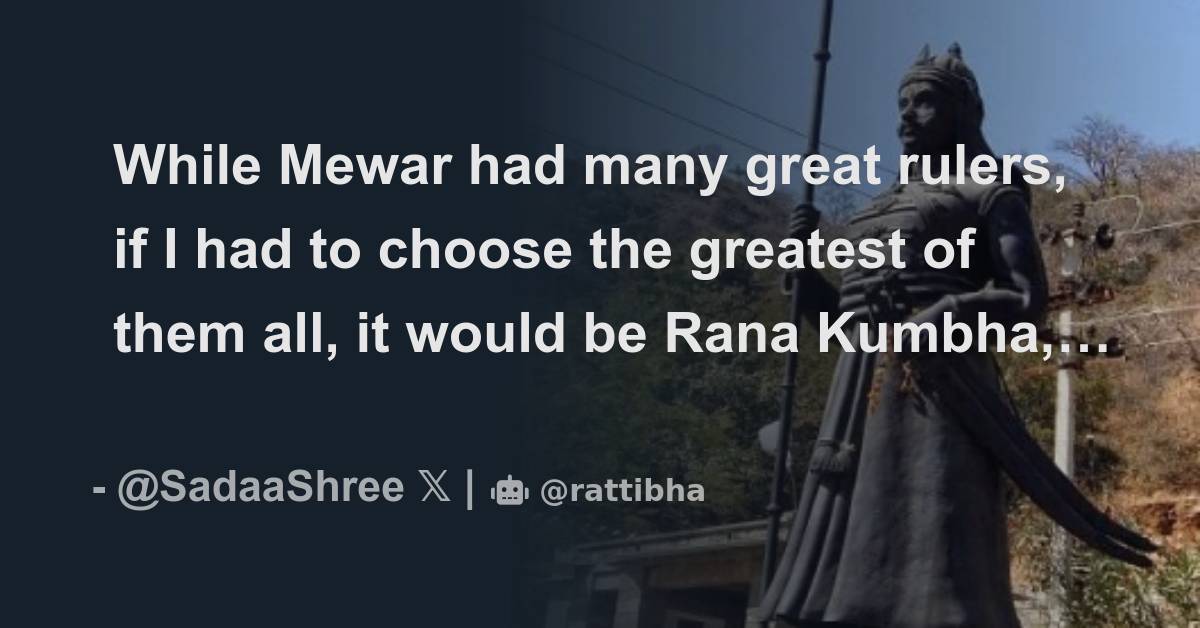 While Mewar had many great rulers, if I had to choose the greatest of ...