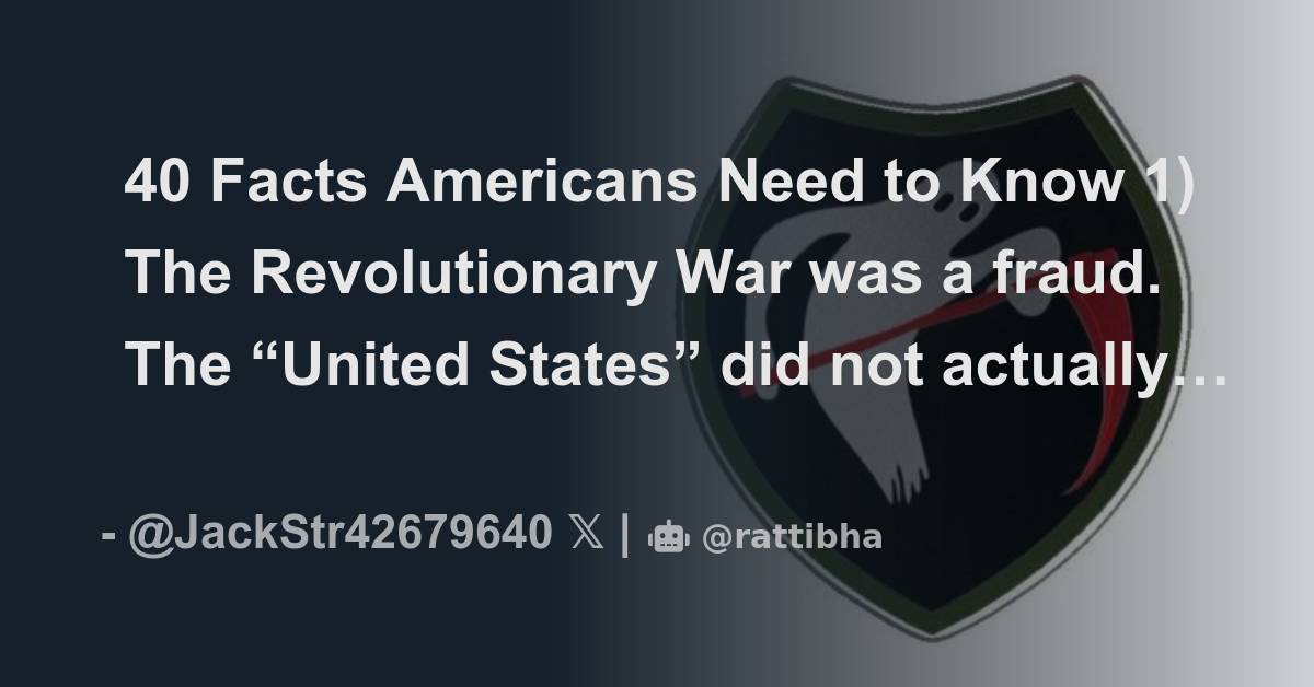 40 Facts Americans Need To Know 1 The Revolutionary War Was A Fraud   1779657386841768434 1 