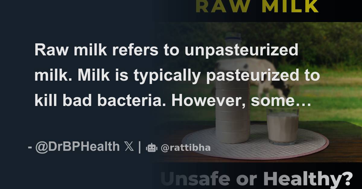 Raw milk refers to unpasteurized milk. Milk is typically pasteurized to