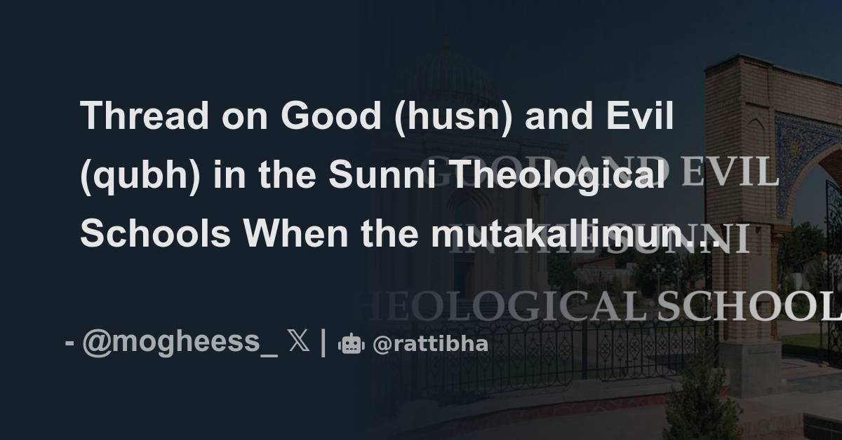 Thread on Good (husn) and Evil (qubh) in the Sunni Theological Schools ...