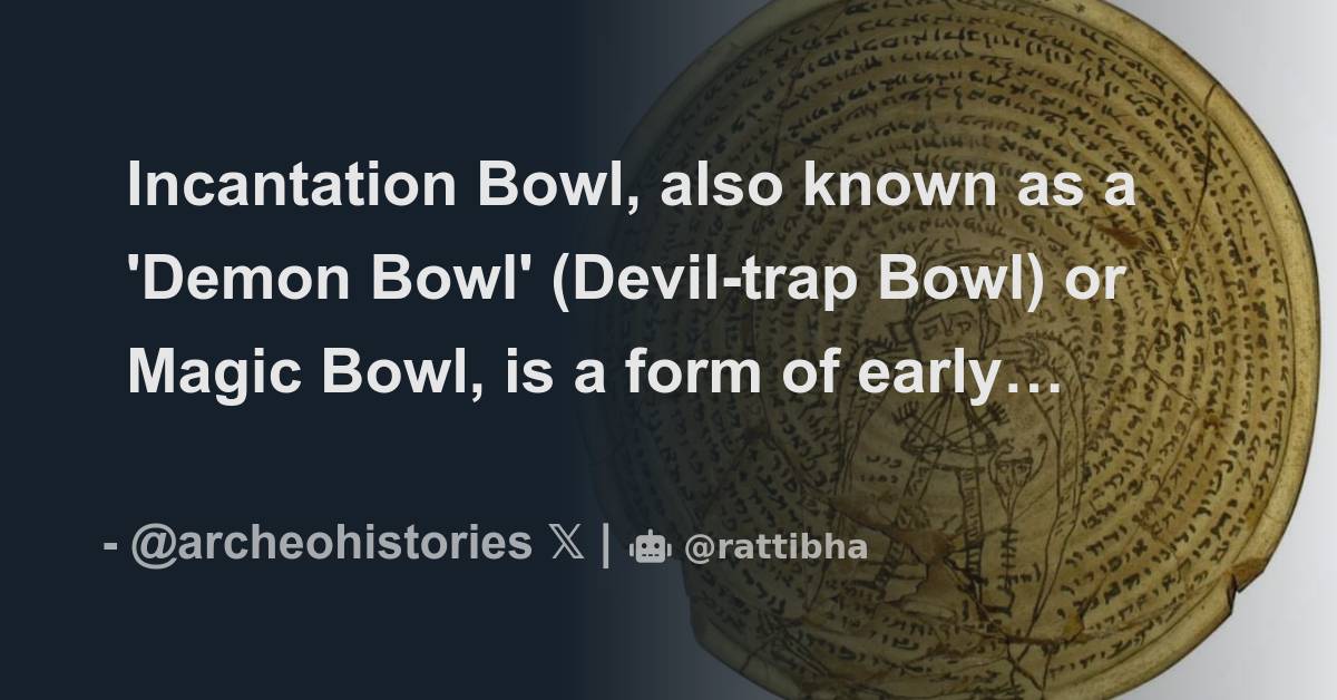 Incantation Bowl, also known as a 'Demon Bowl' (Devil-trap Bowl) or ...