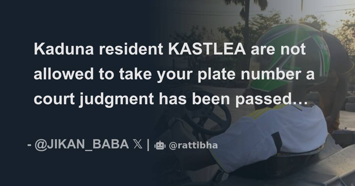 Kaduna resident KASTLEA are not allowed to take your plate number a