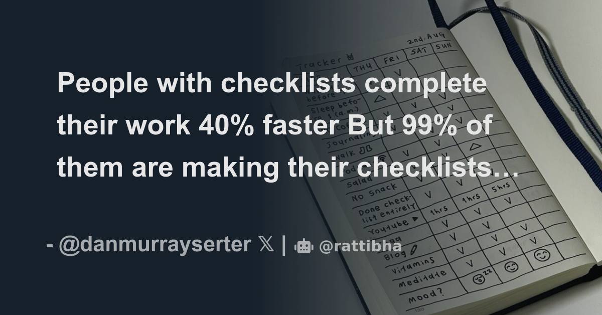 People with checklists complete their work 40% faster But 99% of them ...