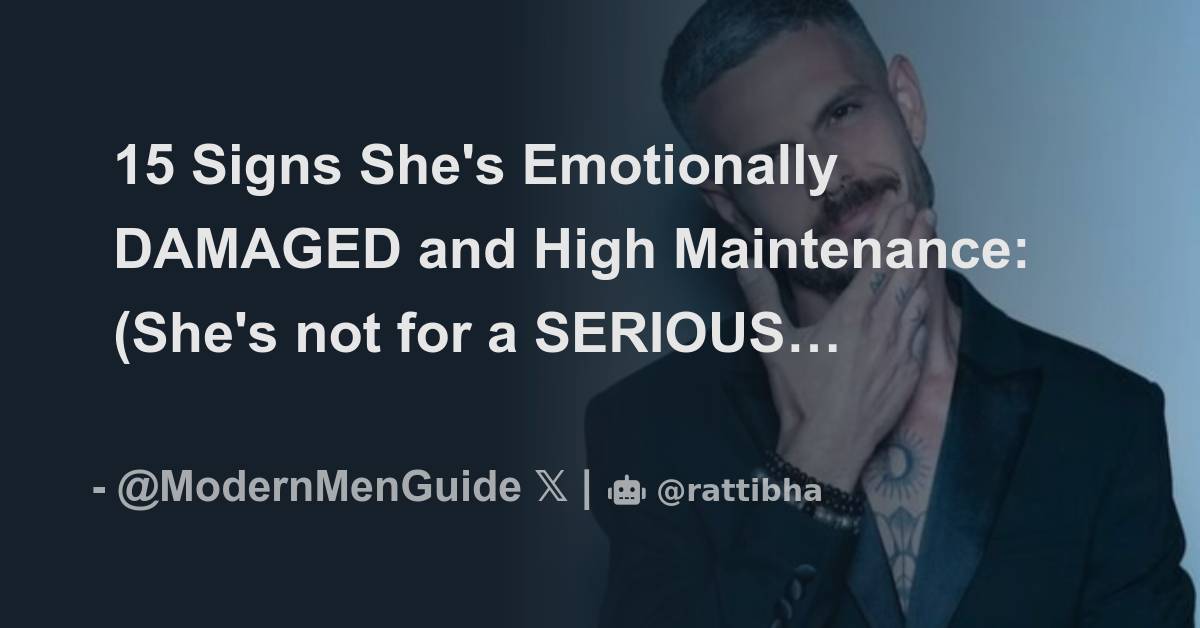 15 Signs She's Emotionally DAMAGED and High Maintenance (She's not for