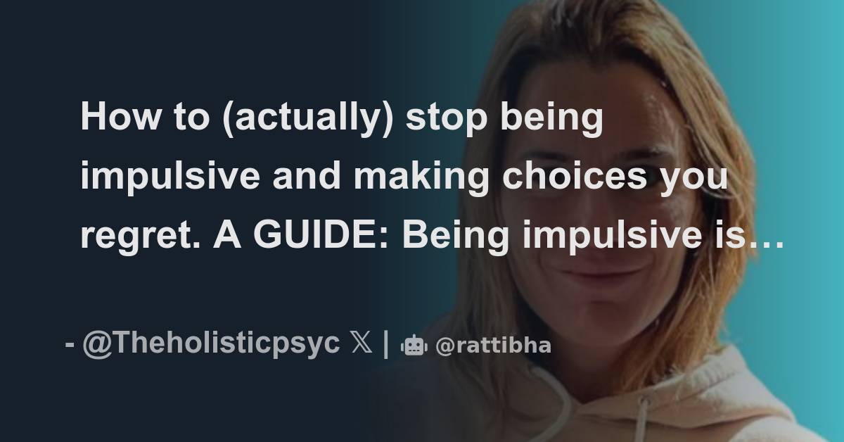 How To Stop Making Impulsive Decisions How to (actually) stop being impulsive and making choices you regret. A