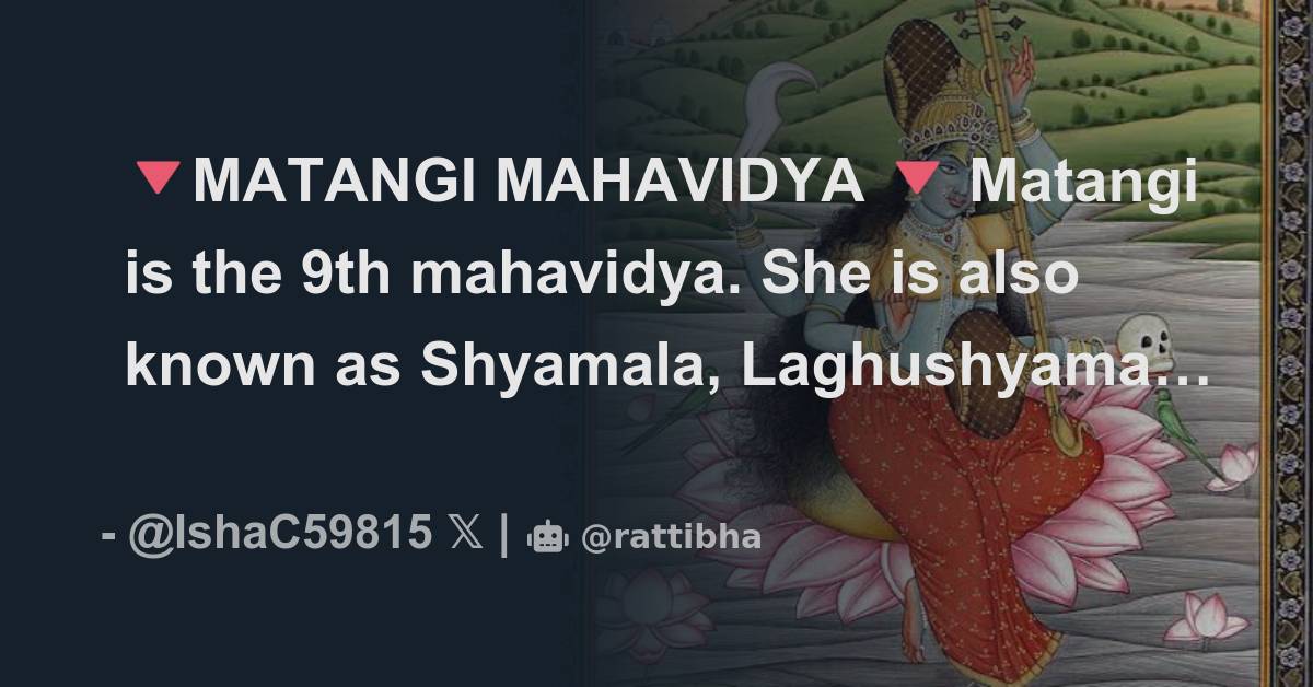 🔻MATANGI MAHAVIDYA 🔻 Matangi is the 9th mahavidya. She is also known as ...