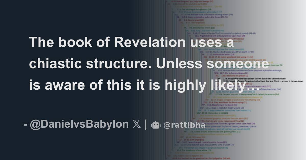 The book of Revelation uses a chiastic structure. Unless someone is ...