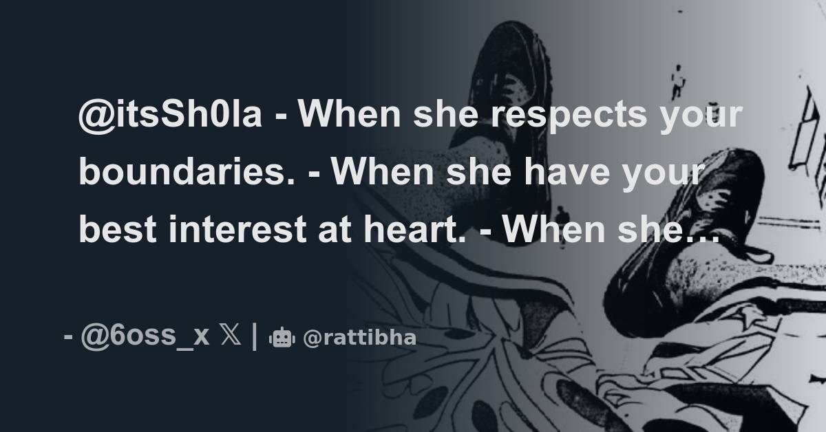 itsSh0la When She Respects Your Boundaries When She Have Your itssh0la-when-she-respects-your-boundaries-when-she-have-your