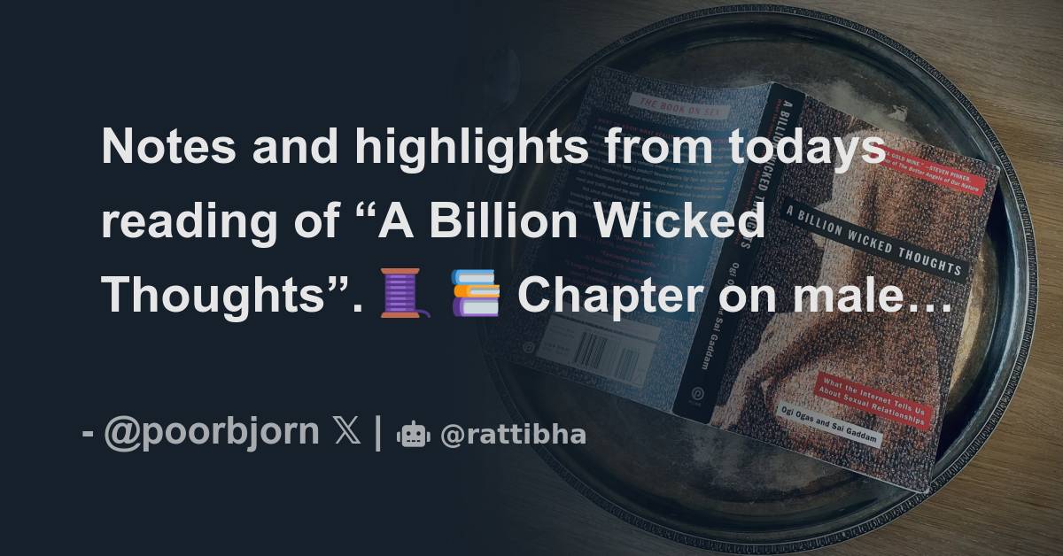 Notes and highlights from todays reading of “A Billion Wicked Thoughts ...