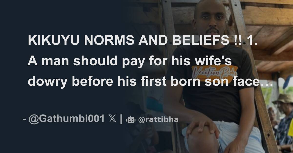 KIKUYU NORMS AND BELIEFS !! 1. A man should pay for his wife's dowry ...