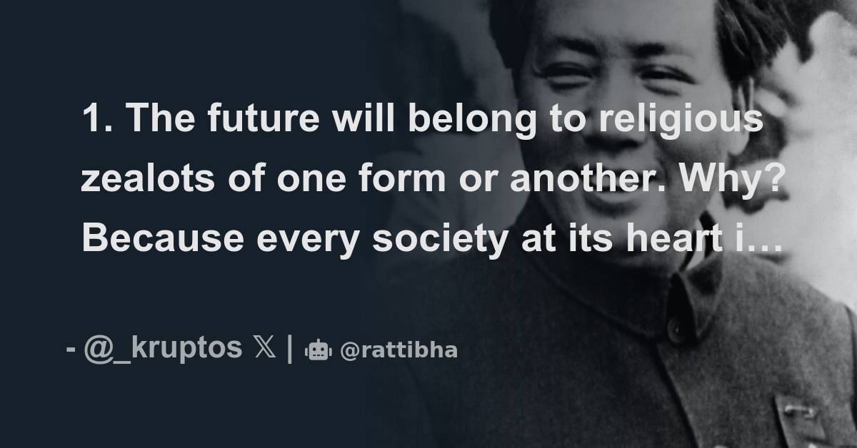 1. The future will belong to religious zealots of one form or another ...